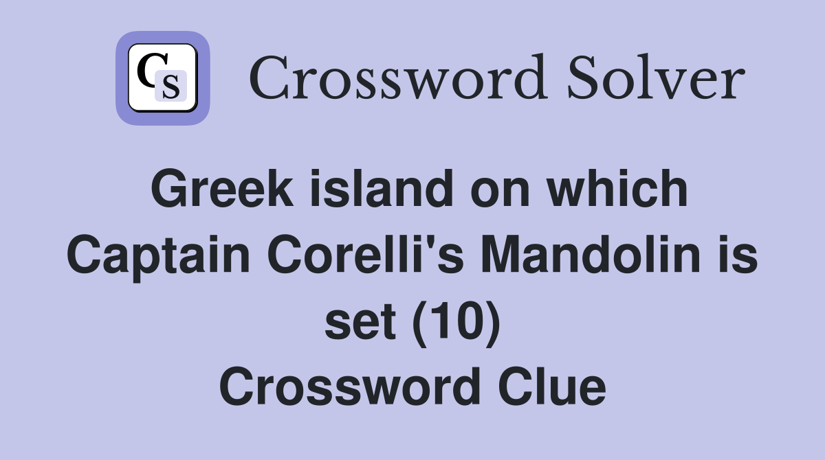 Greek island on which Captain Corelli's Mandolin is set (10
